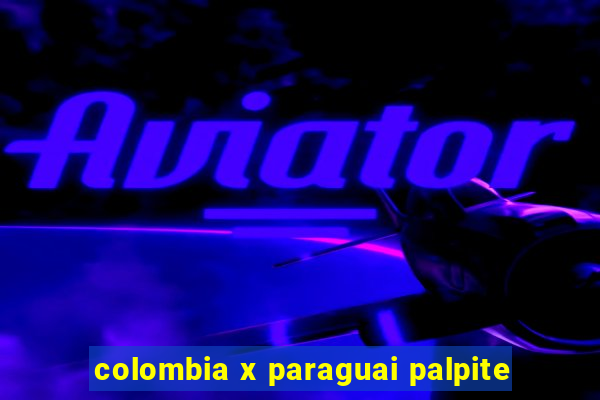 colombia x paraguai palpite