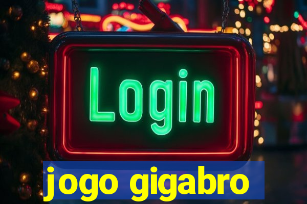 jogo gigabro