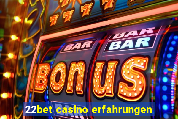 22bet casino erfahrungen