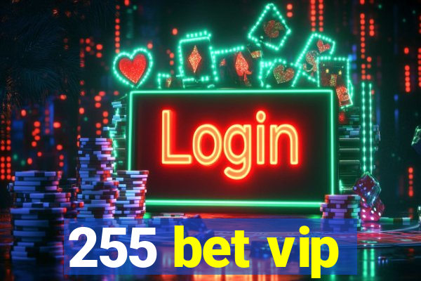 255 bet vip