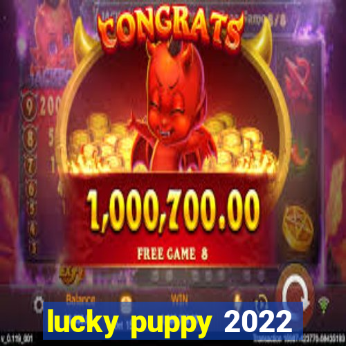 lucky puppy 2022