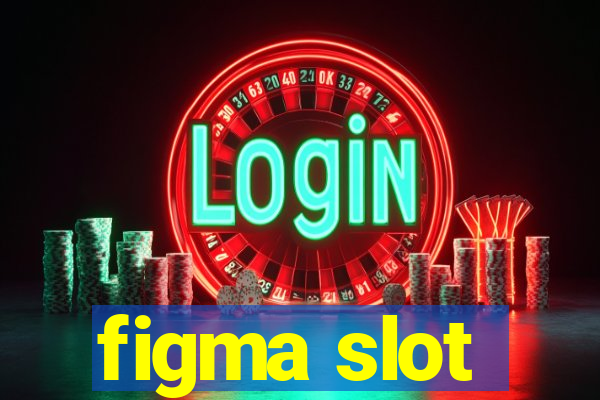 figma slot