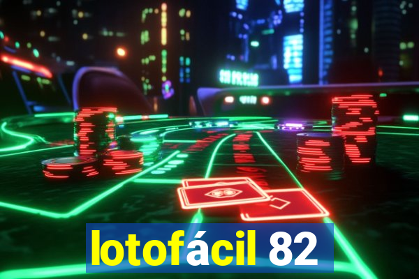 lotofácil 82