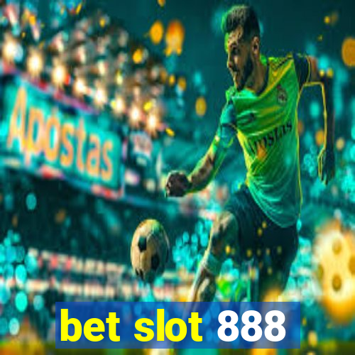 bet slot 888