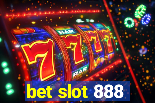 bet slot 888