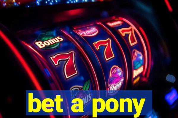 bet a pony