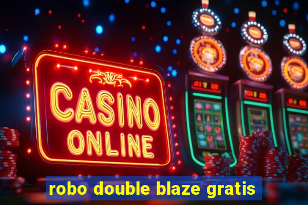 robo double blaze gratis