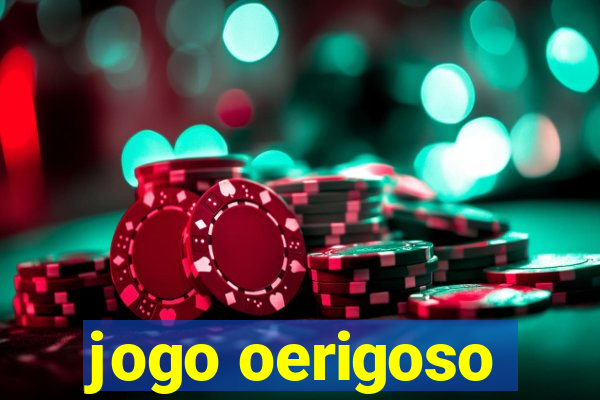 jogo oerigoso