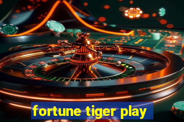 fortune tiger play