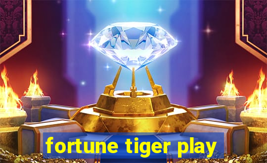 fortune tiger play