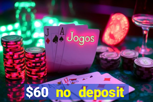 $60 no deposit bonus casino