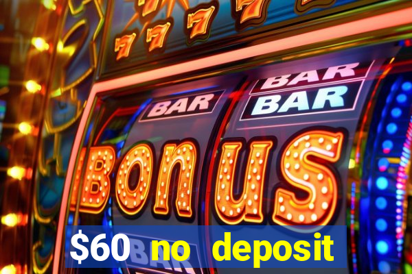 $60 no deposit bonus casino