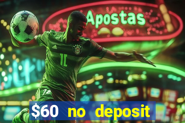 $60 no deposit bonus casino