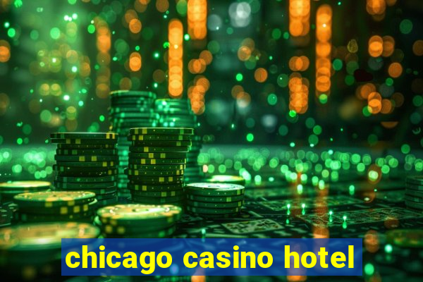 chicago casino hotel