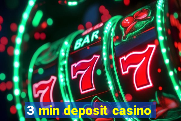 3 min deposit casino