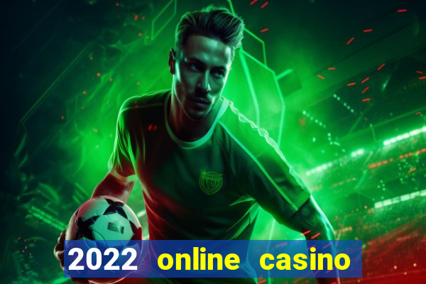 2022 online casino real money