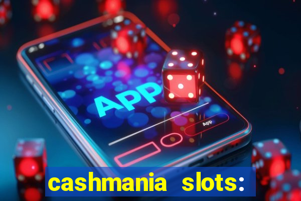 cashmania slots: slot games