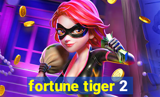 fortune tiger 2