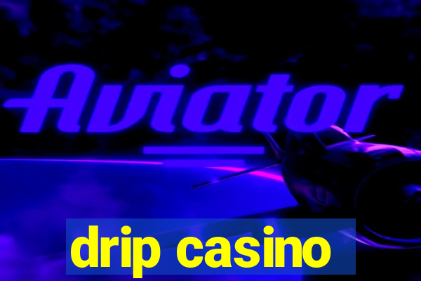 drip casino