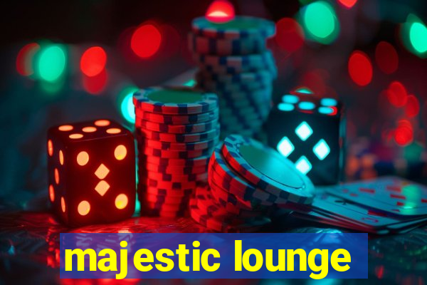 majestic lounge