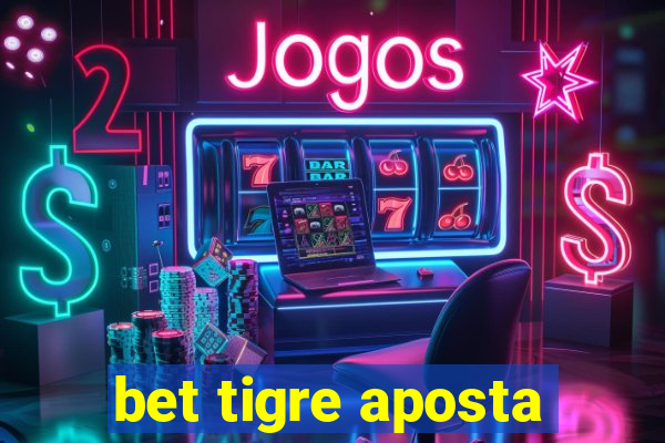 bet tigre aposta