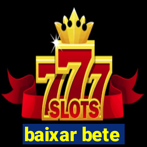 baixar bete