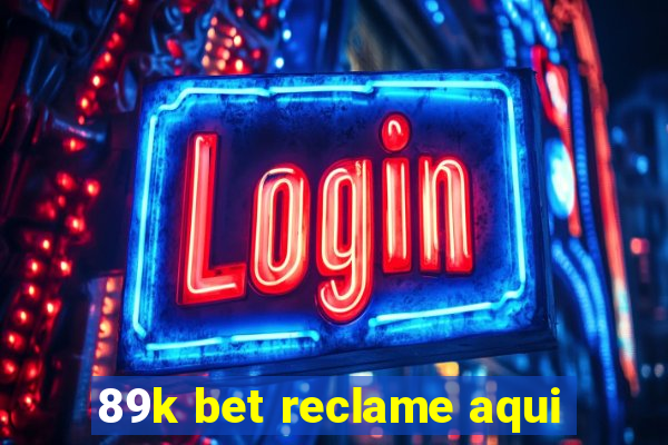 89k bet reclame aqui