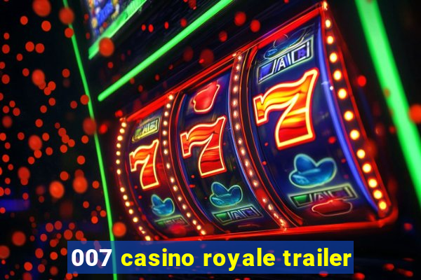 007 casino royale trailer