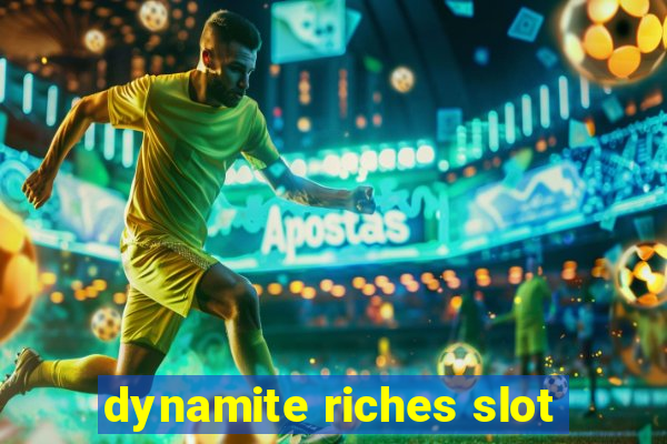 dynamite riches slot