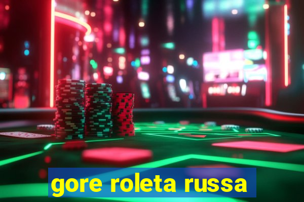 gore roleta russa