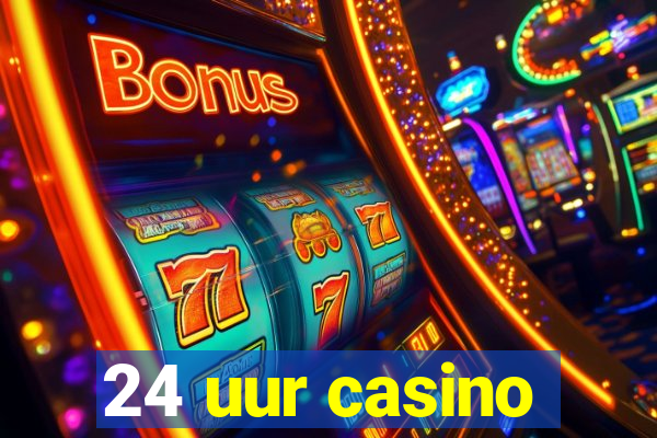 24 uur casino