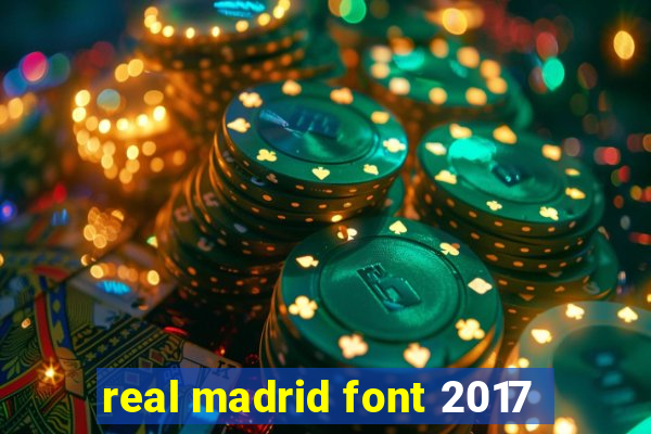 real madrid font 2017