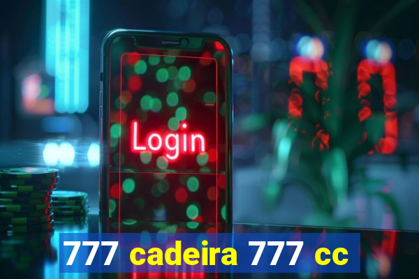 777 cadeira 777 cc