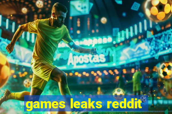 games leaks reddit