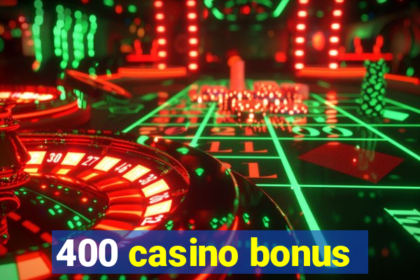 400 casino bonus