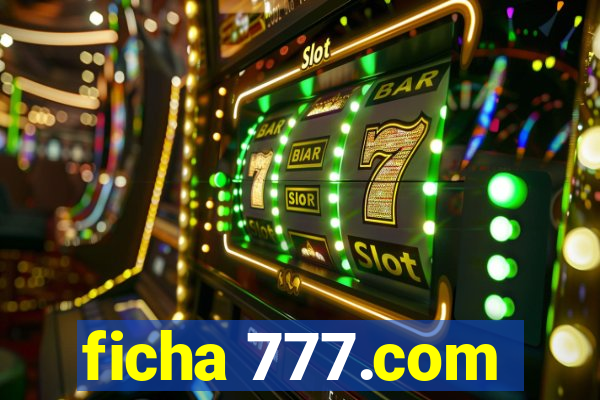 ficha 777.com