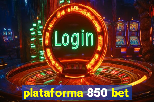 plataforma 850 bet