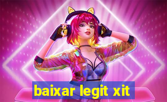 baixar legit xit