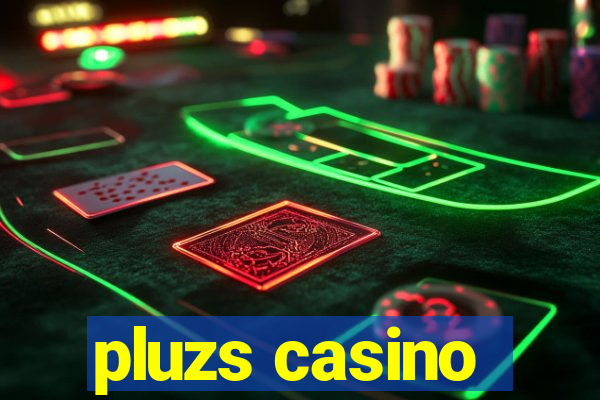 pluzs casino