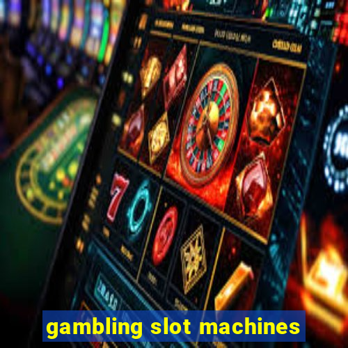 gambling slot machines