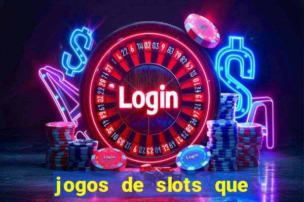 jogos de slots que pagam no cadastro