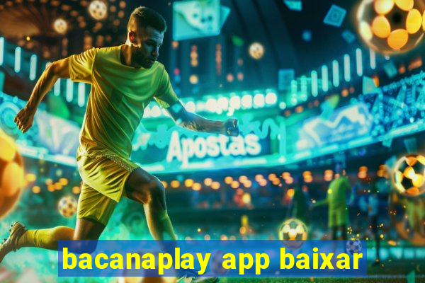 bacanaplay app baixar