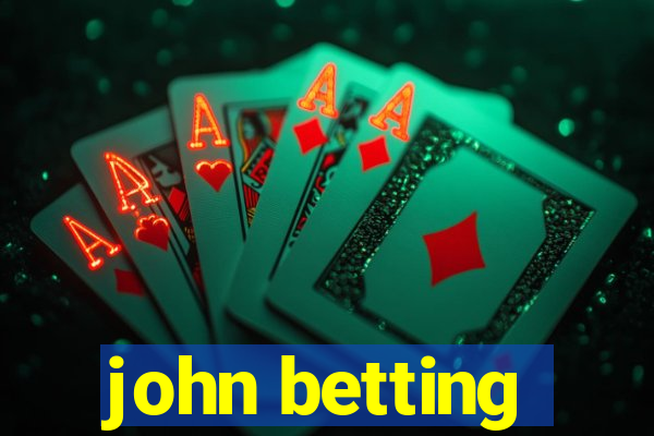 john betting