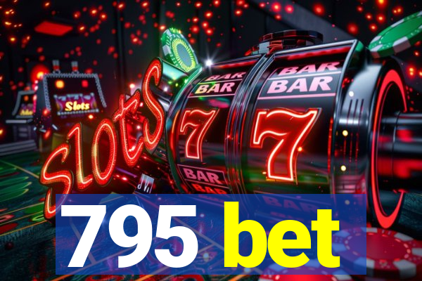 795 bet