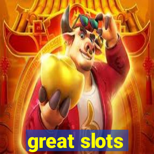 great slots