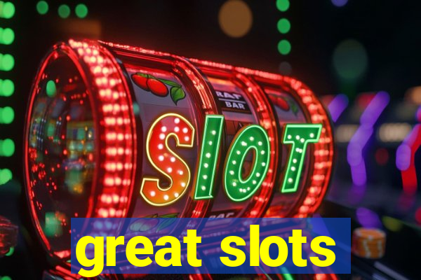 great slots