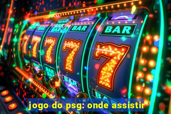 jogo do psg: onde assistir