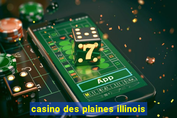 casino des plaines illinois