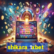 shikara 1xbet