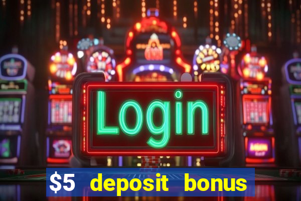 $5 deposit bonus casino nz